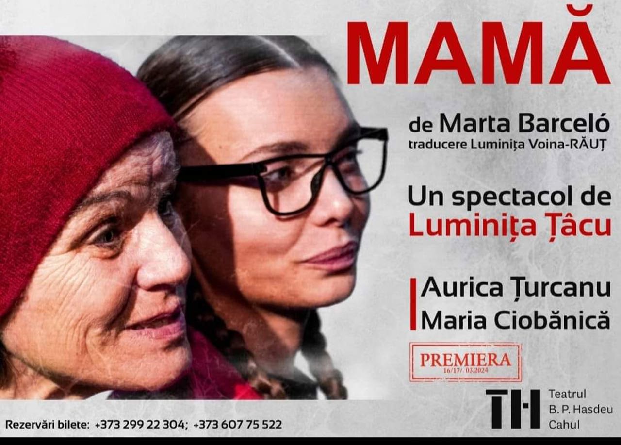 Spectacolul „Mamă” de Luminița Țîcu, jucat în premieră la Teatrul Republican Muzical-Dramatic „B. P. Hasdeu” din Cahul